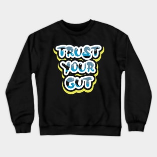 Trust Your Gut Crewneck Sweatshirt